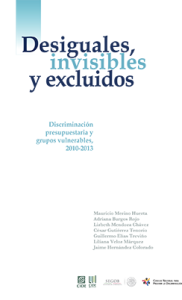 Portada: Desiguales, invisibles y excluidos. Discriminación presupuestaria y grupos vulnerables 2010-2013